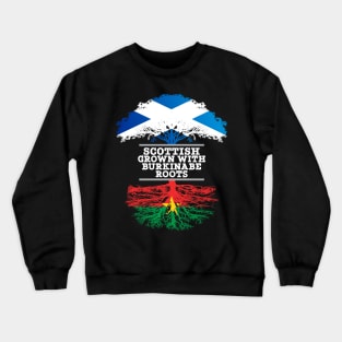 Scottish Grown With Burkinabe Roots - Gift for Burkinabe With Roots From Burkina Faso Crewneck Sweatshirt